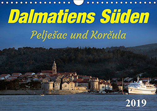 Dalmatiens Süden, Peljesac und Korcula (Wandkalender 2019 DIN A4 quer): Nicht nur Sonne und Meer machen den Süden Dalmatiens attraktiv. (Monatskalender, 14 Seiten )