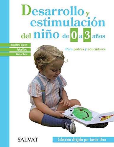 Desarrollo y estimulación del niño de 0 a 3 años (Castellano - Adultos - Libros De Psicología Y Maternidad - Biblioteca Javier Urra Para Padres Y Educadores)