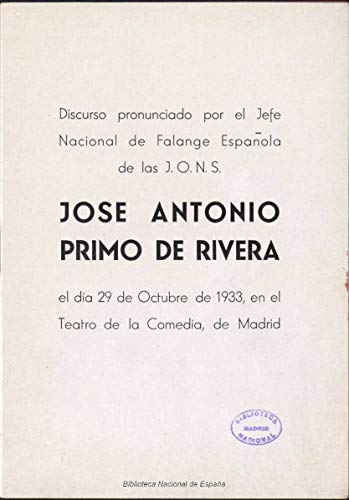 Discurso pronunciado por el Jefe Nacional de Falange Española de la J.O.N.S. José Antonio Primo de Rivera el día 29 de Octubre de 1933, en el Teatro de la Comedia