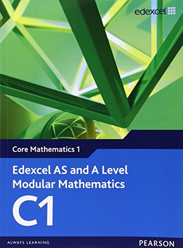 Edexcel AS and A Level Modular Mathematics Core Mathematics 1 C1 (Edexcel GCE Modular Maths)