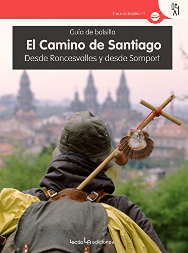 El Camino de Santiago: Desde Roncesvalles y desde Somport: 1 (Traza Bolsillo)