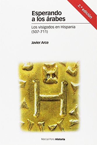 Esperando a los árabes: Los visigodos en Hispania (507-711) (Estudios)