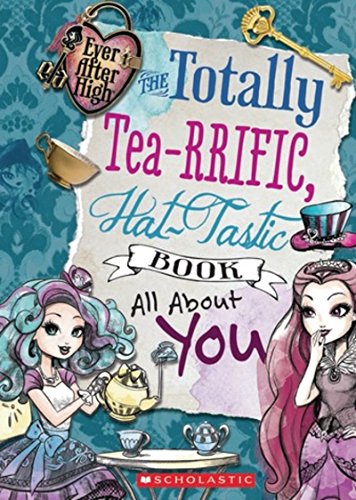 Ever After High: The Totally Tea-RRIFIC, Hat-Tastic Book all About You by Inc Mattel (2015-02-01)