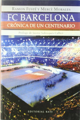 F.C. Barcelona: Crónica De Un Centenario: 1 (Base Singular)