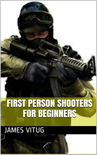 First Person Shooters For Beginners (English Edition)