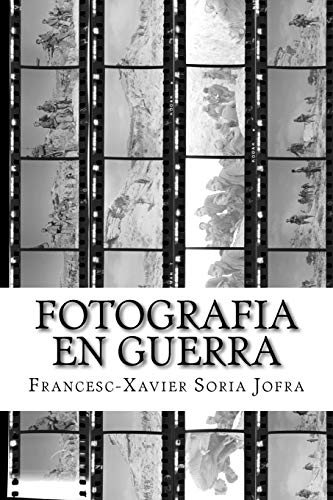 Fotografia en Guerra: La fotografia i la Guerra Civil Espanyola: entre el sorprès testimoni i la militant propaganda