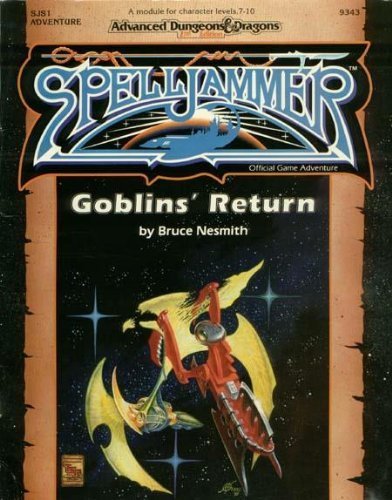 Goblin's Return (Advanced Dungeons & Dragons/Spelljammer Module SJS1) by Bruce Nesmith (1991-12-01)