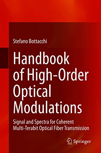 Handbook of High-Order Optical Modulations: Signal and Spectra for Coherent Multi-Terabit Optical Fiber Transmission (English Edition)