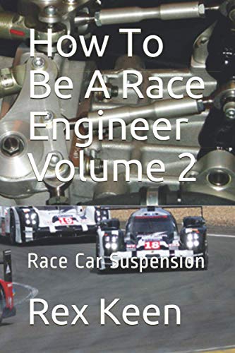 How To Be A Race Engineer Volume 2: Race Car Suspension