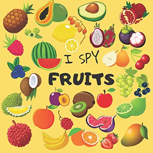I Spy Fruits: A Fun Guessing Game for 2-5 Year Olds, Picture Puzzle Book With High Quality Kids Friendly Images, Gift Idea For Preschoolers & Toddlers & kindergarten, Book From A To Z Book