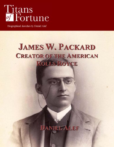 James W. Packard: Creator of the American Rolls Royce (English Edition)