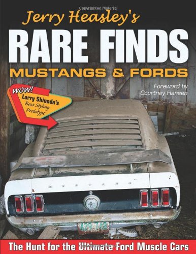 Jerry Heasley's Rare Finds: Mustangs and Fords the Hunt for the Ultimate Ford Muscle Car (Cartech)