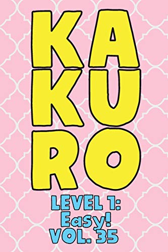 Kakuro Level 1: Easy! Vol. 35: Play Kakuro 11x11 Grid Easy Level Number Based Crossword Puzzle Popular Travel Vacation Games Japanese Mathematical ... Fun for All Ages Kids to Adult Gifts
