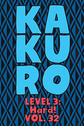 Kakuro Level 3: Hard! Vol. 32: Play Kakuro 16x16 Grid Hard Level Number Based Crossword Puzzle Popular Travel Vacation Games Japanese Mathematical ... Fun for All Ages Kids to Adult Gifts