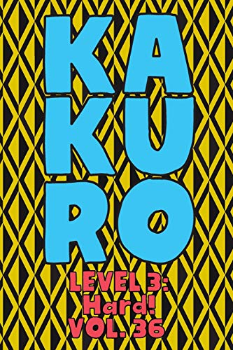 Kakuro Level 3: Hard! Vol. 36: Play Kakuro 16x16 Grid Hard Level Number Based Crossword Puzzle Popular Travel Vacation Games Japanese Mathematical ... Fun for All Ages Kids to Adult Gifts