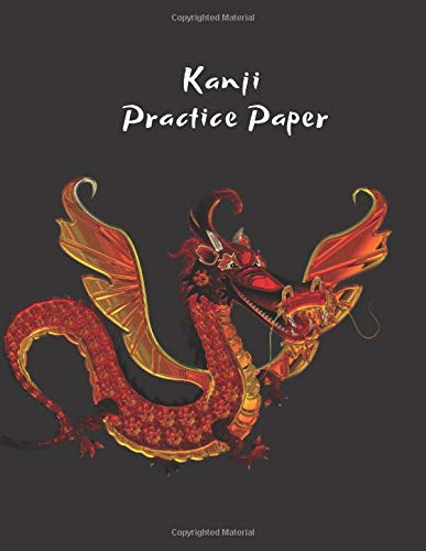 Kanji Practice Paper: Genkouyoushi Japanese Lettering Notebook Workbook Genkoyoshi Hiragana Katakana Yoshi Kana Lucky Dragon (Japanese Writing)