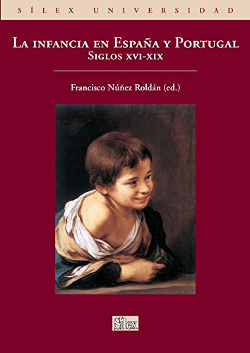 La infancia en España y Portugal. Siglos XVI-XIX (Sílex universidad)