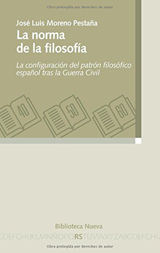 La Norma De La Filosofía. La Configuración Del Patrón Filosófico Español Tras La Guerra Civil (RAZON Y SOCIEDAD)