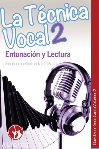 La Técnica Vocal 2: Entonación y Lectura: Volume 2 (Canto)