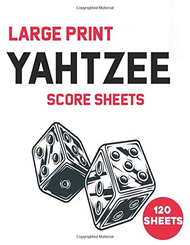 Large Printe Yahtzee Score Sheets: 120 Large Print Score Sheets for Scorekeeping | 8.5" x 11” | Yahtzee Score Pads | Yatzee Dice Game |  Yahtzee Score Book Vol.2 (Yahtzee Dice Board Game Book)