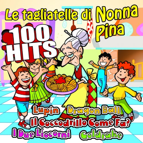 Le tagliatelle di nonna Pina - le 100 canzoni per bambini più famose