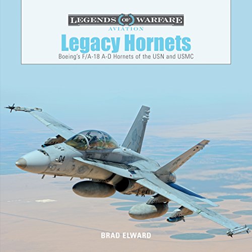 Legacy Hornets: Boeing's F/A-18 A-D Hornets of the USN and USMC: 5 (Legends of Warfare Aviation)