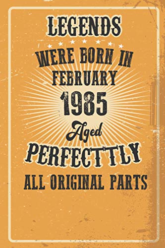 Legends Were Born In February 1985 Aged Perfecttly Original Parts: Vintage Notebook 6x9" - Birthday gift for Legends Were Born In February 1985