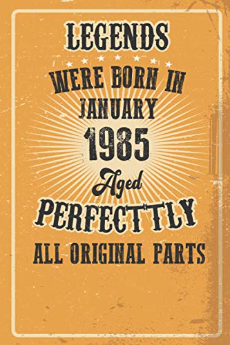 Legends Were Born In January 1985 Aged Perfecttly Original Parts: Vintage Notebook 6x9" - Birthday gift for Legends Were Born In January 1985