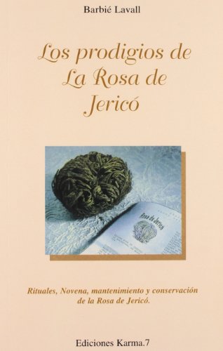 Los prodigios de la Rosa de Jericó: Rituales, novena, mantenimiento y conservación de la Rosa de Jericó (General)