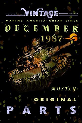 Making America Great Since December 1987 Vintage Mostly Original Parts Composition Notebook: Armi Tank Vintage Classic Tank December 1987 Journal
