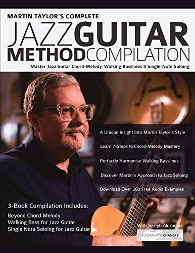 Martin Taylor's Complete Jazz Guitar Method Compilation: Master Jazz Guitar Chord-Melody, Walking Basslines & Single-Note Soloing