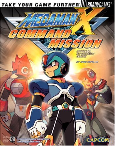 Mega Man X Command Mission (TM) Official Strategy Guide (Bradygames Take Your Games Further)