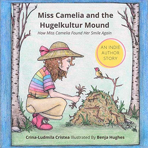 Miss Camelia and the Hugelkultur Mound: How Miss Camelia Found Her Smile Again (English Edition)
