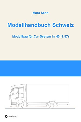 Modellhandbuch Schweiz: Modellbau für Car in H0 1:87 (German Edition)