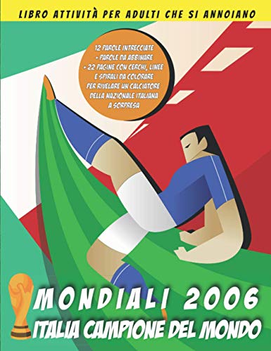 Mondiali 2006 Italia Campione del Mondo: Libro Attività per Adulti che si Annoiano con tanti giochi a tema Calcio e Mondiali Germania 2006