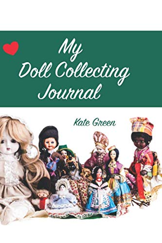 My Doll Collecting Journal: A History of My Doll Collection