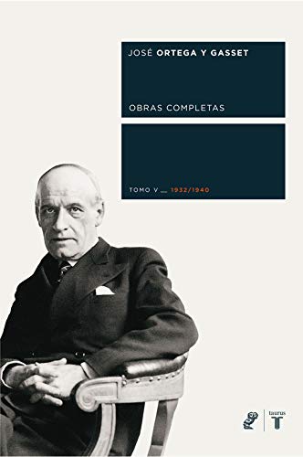 Obras completas. Tomo V (1932/1940) (Coedición Ortega y Gasset)