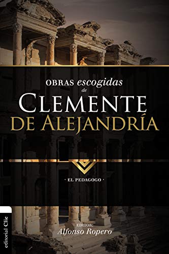 Obras escogidas de Clemente de Alejandría: El Pedagogo (Colección Patristica)