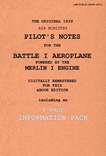 PILOT'S NOTES: FAIREY BATTLE I with MERLIN I ENGINE: Digitally Remastered Edition including 9-Page BONUS Information Pack (Remastered Pilots Notes Book 1) (English Edition)