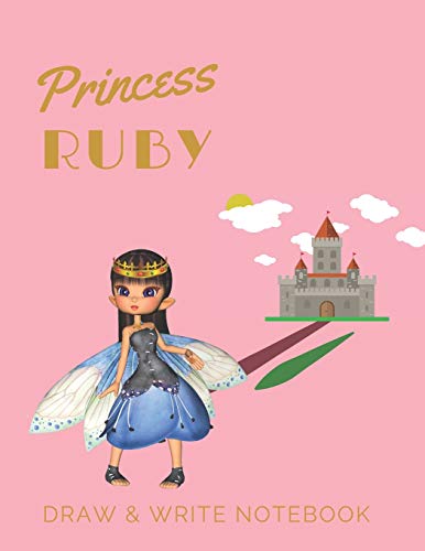Princess Ruby: Personalized with Name Draw & Write Notebook for Little Girls / with Picture Space and Dashed Mid-line: 70 (Fairy Princess)
