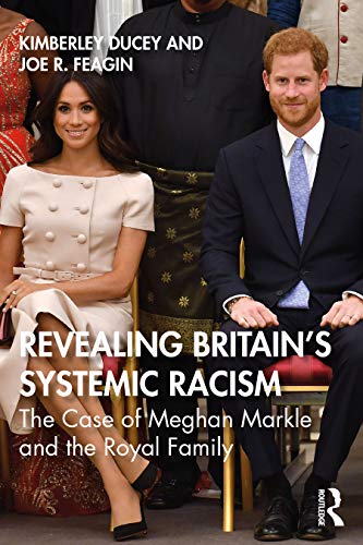 Revealing Britain’s Systemic Racism: The Case of Meghan Markle and the Royal Family