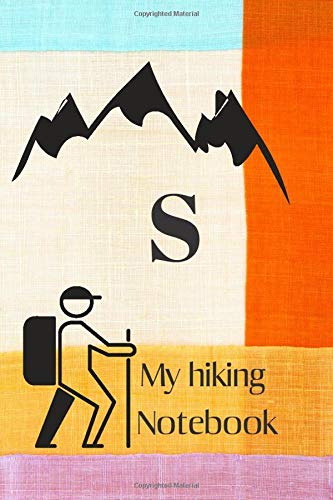 S: Letter S Initial Monogram Notebook –Hiking Journal With Prompts To Write In, Trail Log Book, Hiker's Journal.: funny and cute design Book / Hiking log Book 100 Pages, 6x9, Soft Cover, Matte Finish