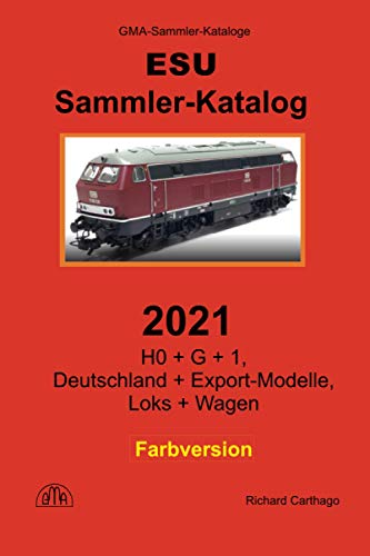 Sammler-Katalog ESU 2021 Farbversion: H0 + G + 1, Deutschland + Export-Modelle, Loks + Wagen