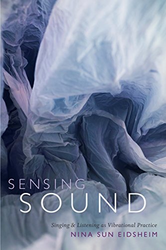 Sensing Sound: Singing and Listening as Vibrational Practice (Sign, Storage, Transmission) (English Edition)