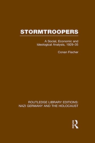 Stormtroopers (RLE Nazi Germany & Holocaust): A Social, Economic and Ideological Analysis 1929-35 (Routledge Library Editions: Nazi Germany and the Holocaust) (English Edition)