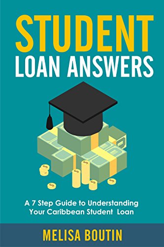 Student Loan Answers: A 7-Step Guide To Understanding Your Caribbean Student Loan (English Edition)