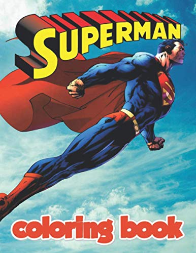 Superman Coloring Book: Great Gifts For Kids Who Love Superman. A Lot Of Incredible Illustrations Of Superman For Kids To Relax And Relieve Stress. Superman Colouring Book
