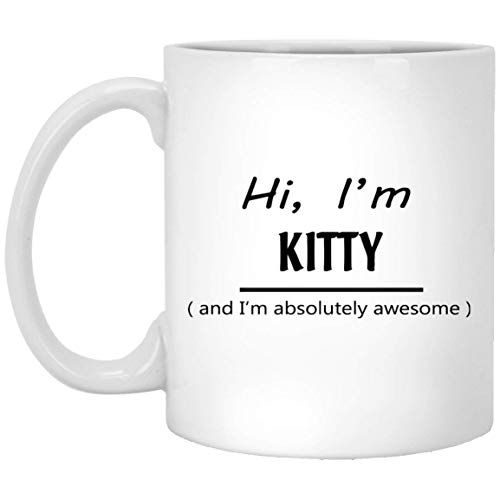 Taza de café con nombre para él y ella – Hi, I'm Kitty and I'm Absolutely Awesome – Tazas motivadoras para abuelo, mamá en cumpleaños – cerámica blanca 11 oz