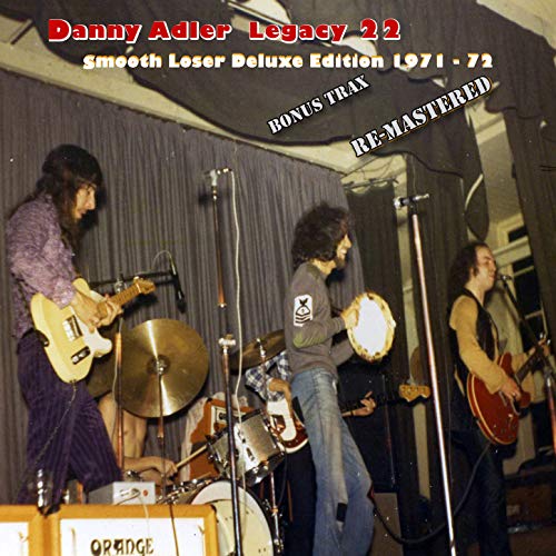The Danny Adler Legacy Series Vol 22 - Smooth Loser 40th 1971 - 72