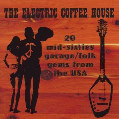 The Electric Coffee House: 20 Mid-Sixties Garage/Folk Gems from the Vaults